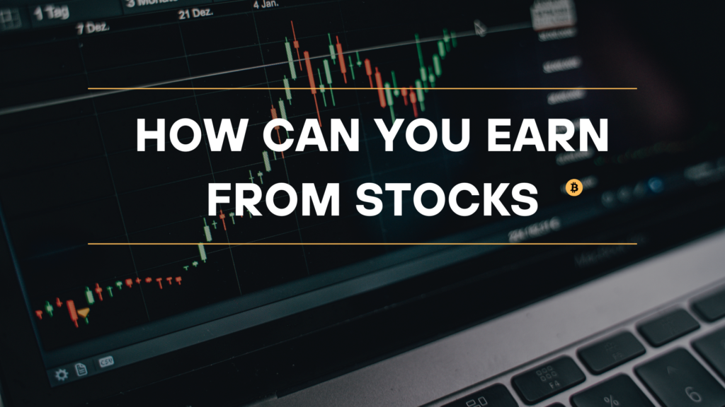 How Can You Earn from Stocks