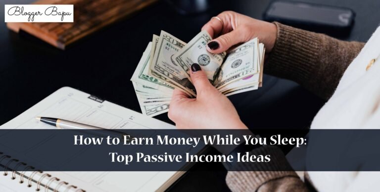 How to Earn Money While You Sleep: Top Passive Income Ideas