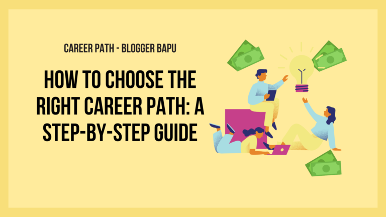 How to Choose the Right Career Path: A Step-by-Step Guide